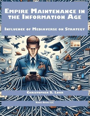 Christopher S Lohr - Empire Maintenance in the Information Age, Häftad