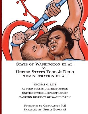 Thomas O Rice - State of Washington v. US Food & Drug Administration [Annotated], Häftad