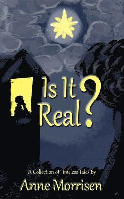 Is It Real?: A Collection of Timeless Tales 1