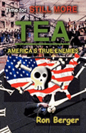 bokomslag Time for STILL MORE TEA: America's True Enemies