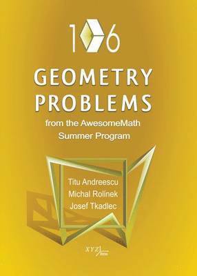Titu Andreescu, Michal Rolinek, Josef Tkadlec - 106 Geometry Problems from the AwesomeMath Summer Program, Inbunden