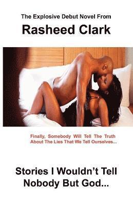 bokomslag Stories I Wouldn't Tell Nobody But God... .Out Of Fear Nobody But God Would Understand (Revised Edition)