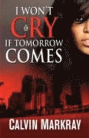 I Won't Cry If Tomorrow Comes 1