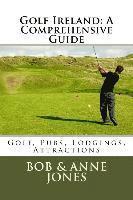 Anne Jones, Bob Jones - Golf Ireland: A Comprehensive Guide, Häftad
