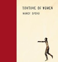 bokomslag Nancy Spero: Torture of Women