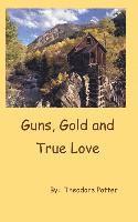 bokomslag Guns, Gold and True Love