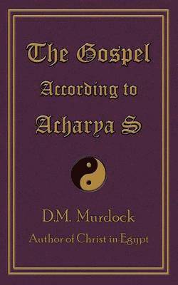 D. M. Murdock - Gospel According to Acharya S, Häftad