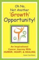 bokomslag Oh No, Not Another 'growth' Opportunity! an Inspirational Cancer Journey with Humor, Heart, and Healing