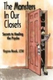 bokomslag The Monsters in Our Closets: Secrets to Healing the Psyche