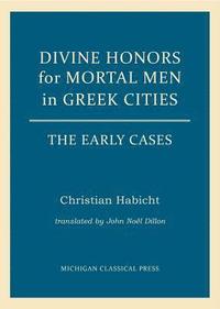 bokomslag Divine Honors for Mortal Men in Greek Cities