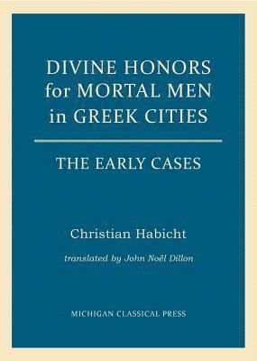 bokomslag Divine Honors for Mortal Men in Greek Cities