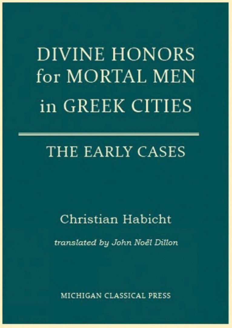 Divine Honors for Mortal Men in Greek Cities