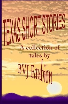 Bryant Val Jeane Faubion - Texas Short Stories, Häftad