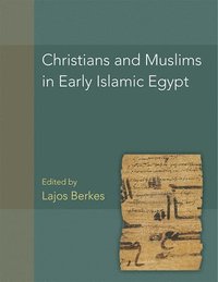 bokomslag Christians and Muslims in Early Islamic Egypt (P.Christ.Musl.) Volume 56