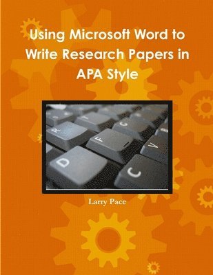 Using Microsoft Word to Write Research Papers in APA Style 1