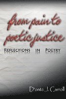 bokomslag From Pain to Poetic Justice: Reflections in Poetry