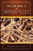 Delores R. Garvin - You Can Make It on Broken Pieces, Häftad