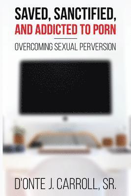 bokomslag Saved, Sanctified, and Addicted to Porn
