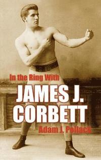 bokomslag In the Ring With James J. Corbett