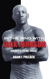 bokomslag In the Ring With Jack Johnson - Part I