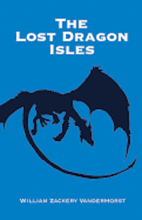 William Zackery Vanderhorst - The Lost Dragon Isles, Häftad