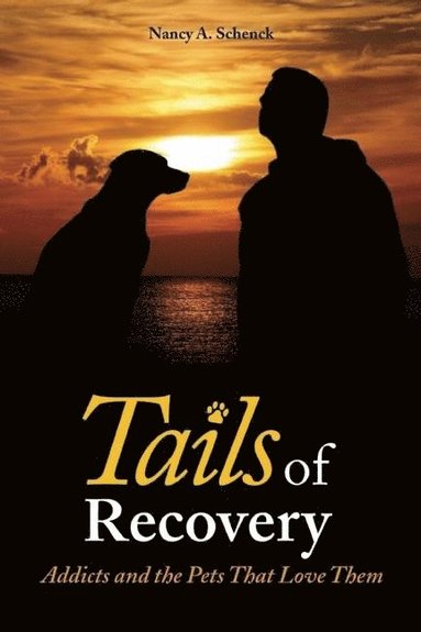 bokomslag Tails Of Recovery: Addicts & The Pets That Love Them (H)