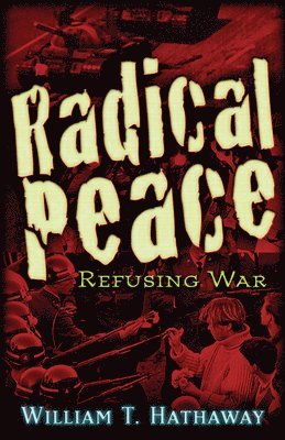 William T. Hathaway, William T Hathaway - Radical Peace, Häftad