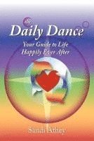 bokomslag The Daily Dance: Your Guide to Life Happily Ever After