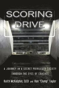bokomslag Scoring Drive: A Journey in a Secret Privileged Society through the Eyes of Coaches