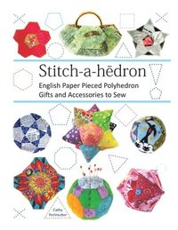 bokomslag Stitch-a-hedron!: English Paper Pieced Gifts and Accessories to Sew