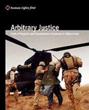 bokomslag Arbitrary Justice: Trial Of Guantanamo And Bagram Detainees In Afghanistan