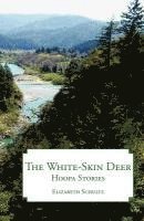 bokomslag The White-Skin Deer: Hoopa Stories