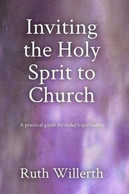 Ruth Willerth - Inviting the Holy Spirit to Church, Häftad