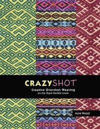 bokomslag Crazyshot!-Creative Overshot Weaving on the Rigid Heddle Loom
