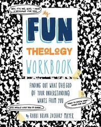 bokomslag My Fun Theology Workbook: Finding Out What (The) God (of Your Understanding) Wants from You