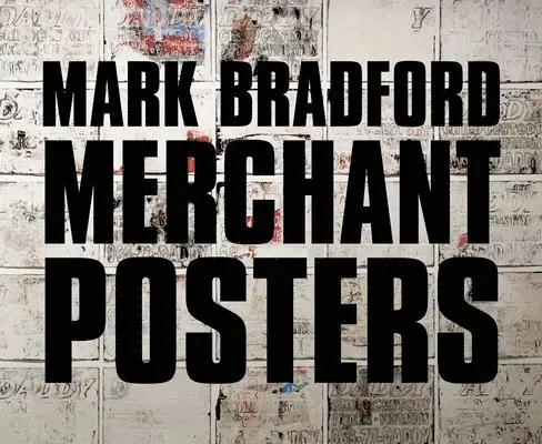 Mark Bradford: Merchant Posters, Inbunden. Tillgänglighet: Lägg i varukorg