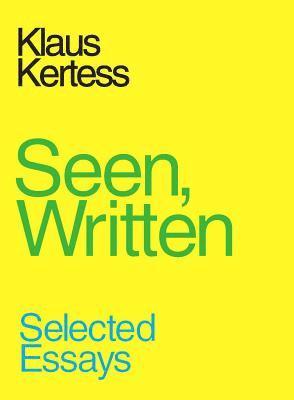 Klaus Kertess - Seen, Written, Häftad