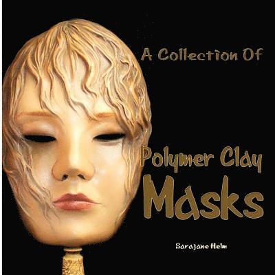 A Collection Of Polymer Clay Masks 1