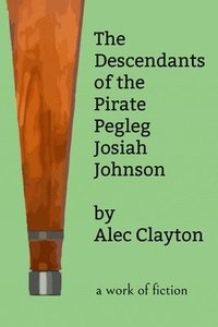bokomslag Descendants of the Pirate Pegleg Josiah Johnson