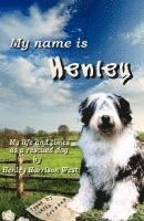 bokomslag My Name Is Henley: My Life and Times as a Rescued Dog