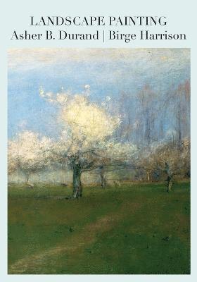 Asher B. Durand, Birge Harrison, Darren R. Rousar - Landscape Painting, Häftad