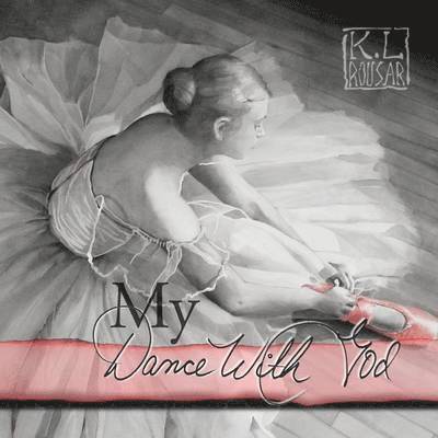 Kathleen L. Rousar - My Dance With God, Häftad