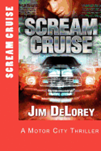 bokomslag Scream Cruise: A Motor City Thriller