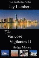 The Varicose Vigilantes II - Hedge Money 1