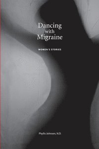 bokomslag Dancing with Migraine: Women's Stories