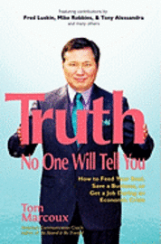 Truth No One Will Tell You: How to Feed Your Soul, Save a Business, or Get a Job During an Economic Crisis 1