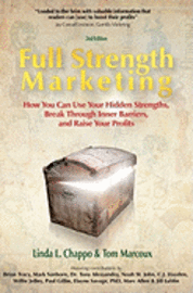 bokomslag Full Strength Marketing: How You Can Use Your Hidden Strengths, Break Through Inner Barriers and Raise Your Profits