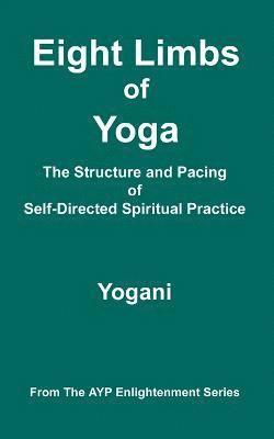 Eight Limbs of Yoga - The Structure and Pacing of Self-Directed Spiritual Practice 1