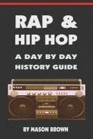 bokomslag Rap and Hip Hop: A Day by Day History Guide