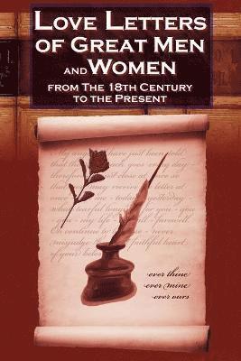 bokomslag Love Letters of Great Men and Women From The Eighteenth Century To The Present Day